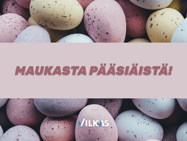 Maukasta pääsiäistä toivottaa Vilkas!